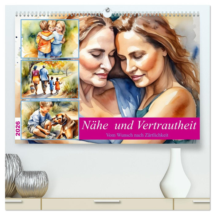 Nähe und Vertrautheit . Vom Wunsch nach Zärtlichkeit (CALVENDO Premium Wandkalender 2026)