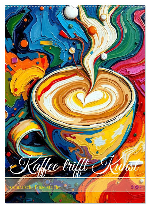 Kaffee trifft Kunst - Aromatische Pinselstriche (CALVENDO Wandkalender 2026)