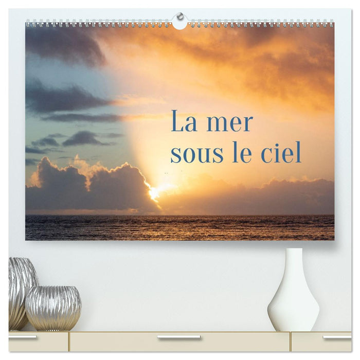 La mer sous le ciel (CALVENDO Calendrier supérieur 2026)