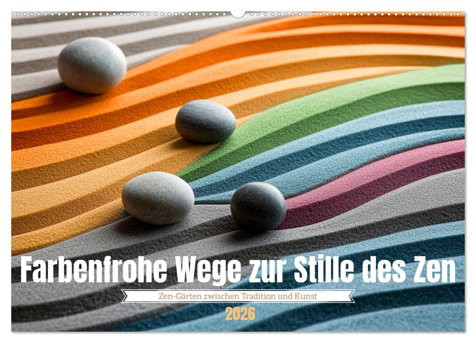 Farbenfrohe Wege zur Stille des Zen (CALVENDO Wandkalender 2026)