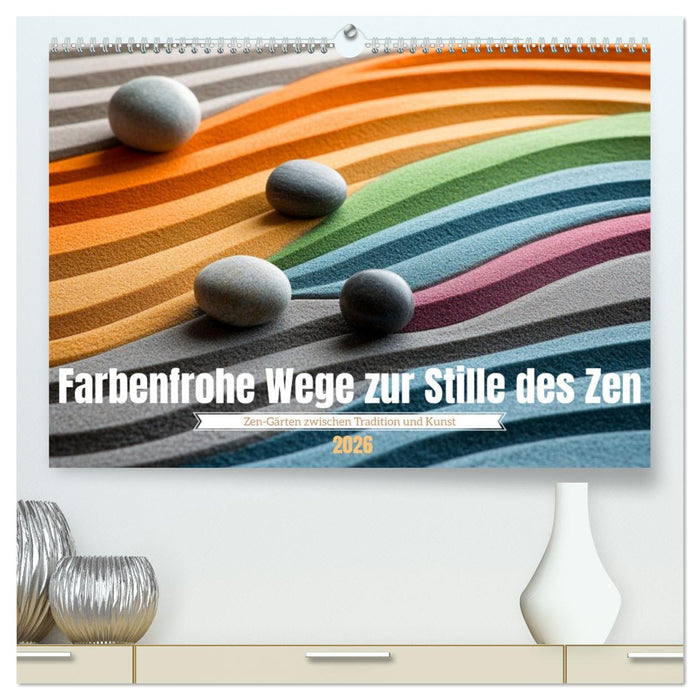 Farbenfrohe Wege zur Stille des Zen (CALVENDO Premium Wandkalender 2026)