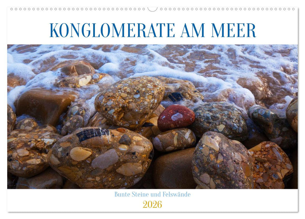Konglomerate bunte Steine und Wände am Meer (CALVENDO Wandkalender 2026)