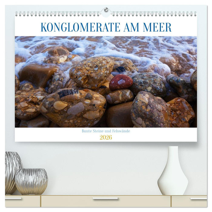 Konglomerate bunte Steine und Wände am Meer (CALVENDO Premium Wandkalender 2026)