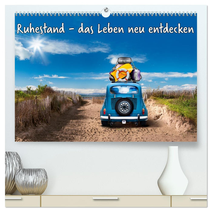 Ruhestand - das Leben neu entdecken (CALVENDO Premium Wandkalender 2026)