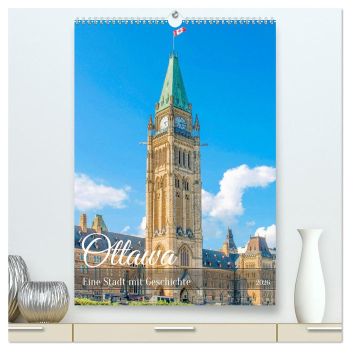 Ottawa - Eine Stadt mit Geschichte (CALVENDO Premium Wandkalender 2026)