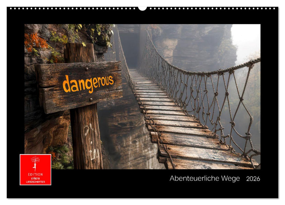 Abenteuerliche Wege (CALVENDO Wandkalender 2026)