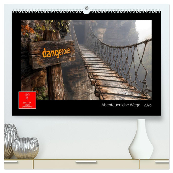 Abenteuerliche Wege (CALVENDO Premium Wandkalender 2026)