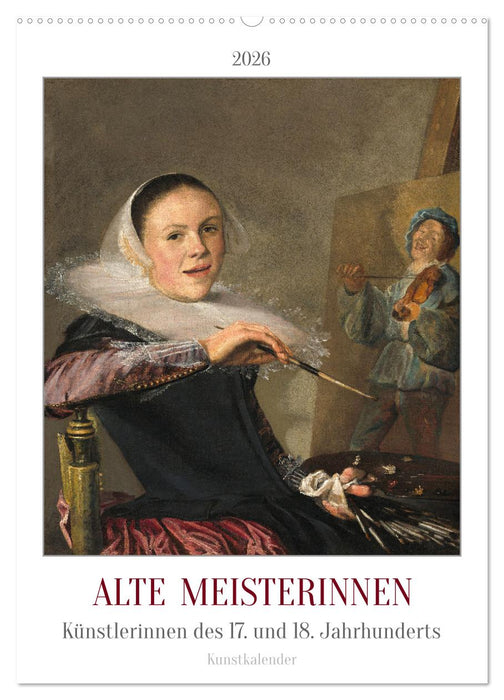 Alte Meisterinnen - Künstlerinnen des 17. und 18. Jahrhunderts Kunstkalender (CALVENDO Wandkalender 2026)