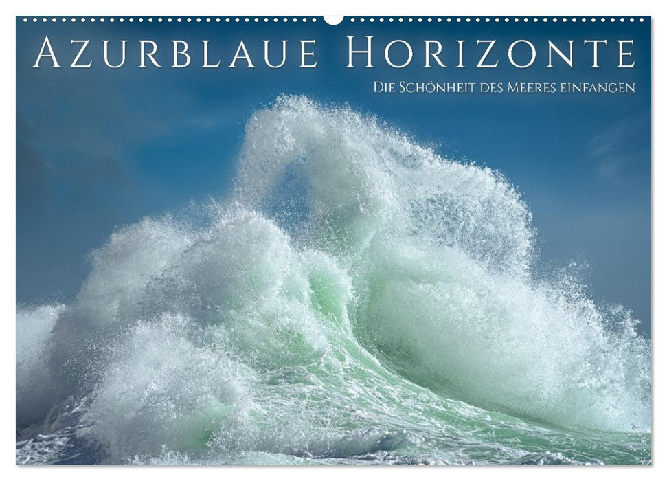 Azurblaue Horizonte - Die Schönheit des Meeres einfangen (CALVENDO Wandkalender 2026)