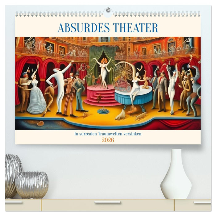 Absurdes Theater - In surrealen Traumwelten versinken (CALVENDO Premium Wandkalender 2026)