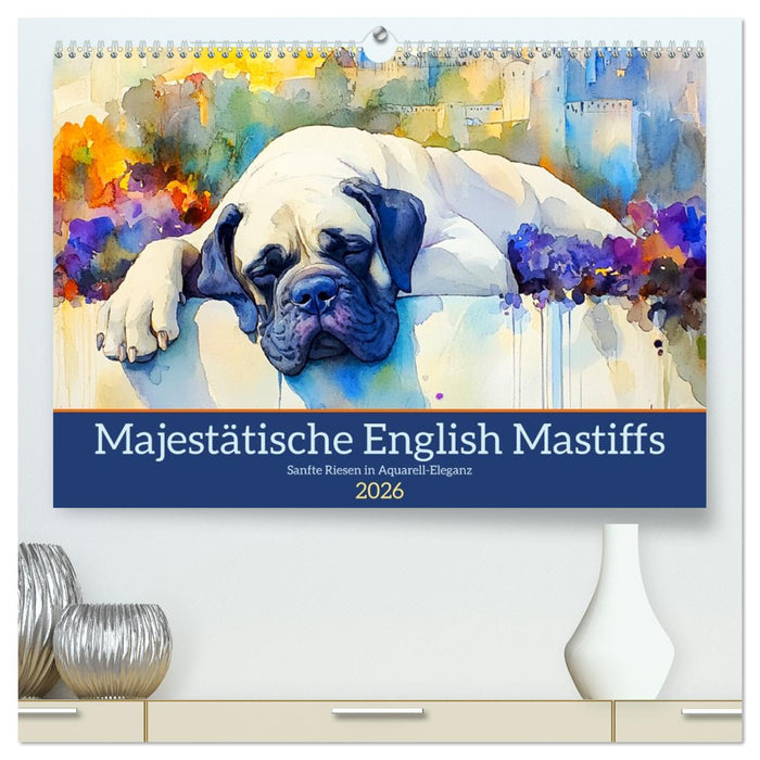Majestätische English Mastiffs. Sanfte Riesen in Aquarell-Eleganz (CALVENDO Premium Wandkalender 2026)
