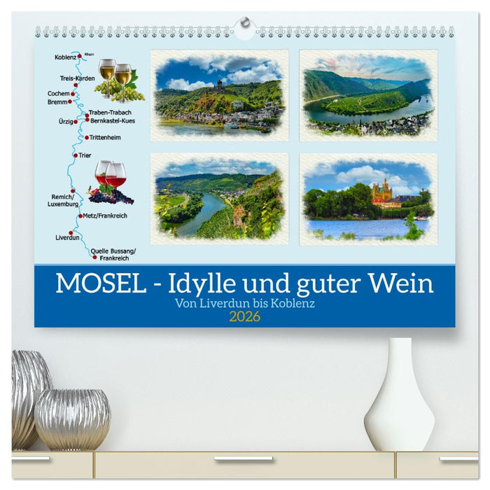 Mosel - Idylle und guter Wein (CALVENDO Premium Wandkalender 2026)
