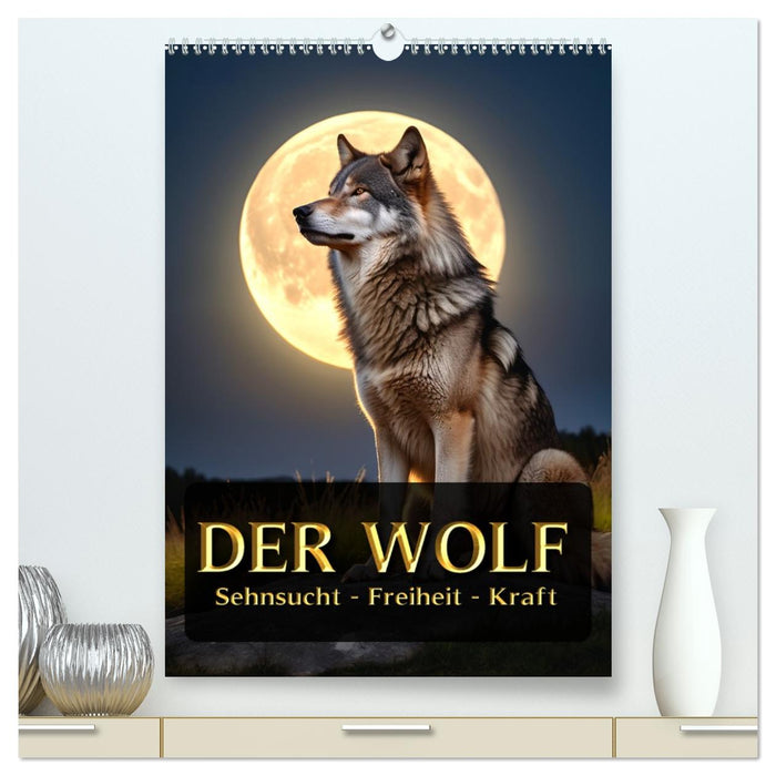 Der Wolf - Sehnsucht Freiheit Kraft (CALVENDO Premium Wandkalender 2026)