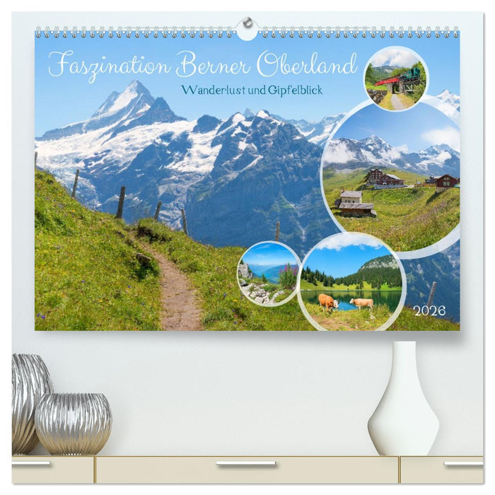 Faszination Berner Oberland - Wanderlust und Gipfelblick (CALVENDO Premium Wandkalender 2026)