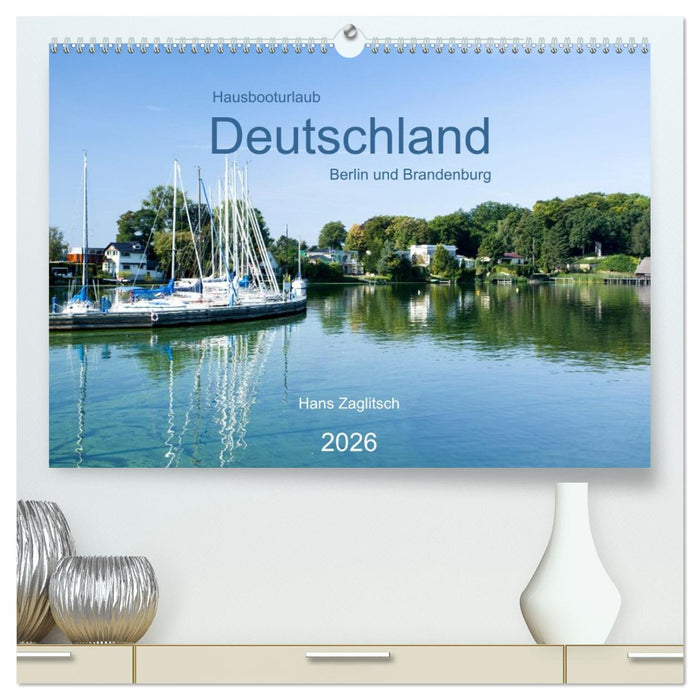Hausbooturlaub Deutschland - Berlin und Brandenburg (CALVENDO Premium Wandkalender 2026)