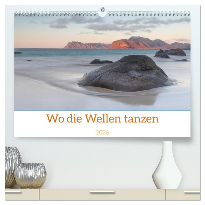 Wo die Wellen tanzen (CALVENDO Premium Wandkalender 2026)