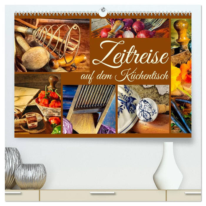 Zeitreise auf dem Küchentisch (CALVENDO Premium Wandkalender 2026)