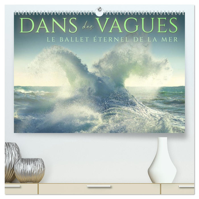 Dans des vagues - Le ballet éternel de la mer (CALVENDO Calendrier supérieur 2026)