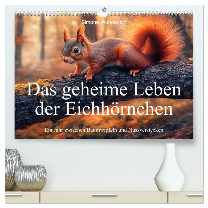 Das geheime Leben der Eichhörnchen - Ein Jahr zwischen Baumwipfeln und Nussverstecken (CALVENDO Premium Wandkalender 2026)