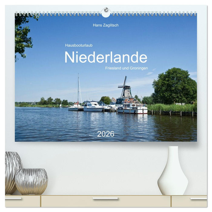 Hausbooturlaub Niederlande - Friesland und Groningen (CALVENDO Premium Wandkalender 2026)