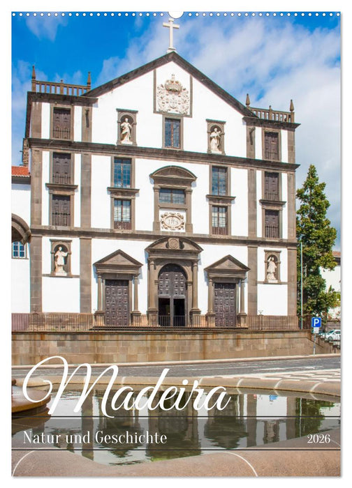 Madeira - Natur und Geschichte (CALVENDO Wandkalender 2026)