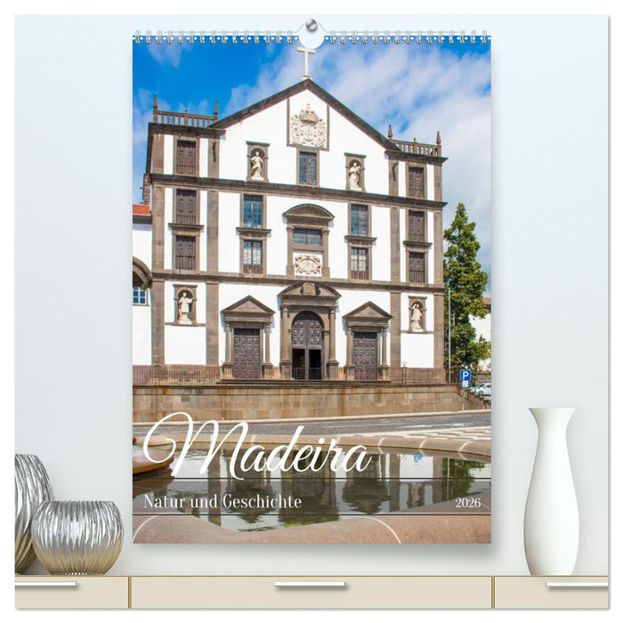 Madeira - Natur und Geschichte (CALVENDO Premium Wandkalender 2026)