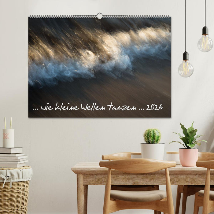 ... wie kleine Wellen tanzen ... (CALVENDO Wandkalender 2026)