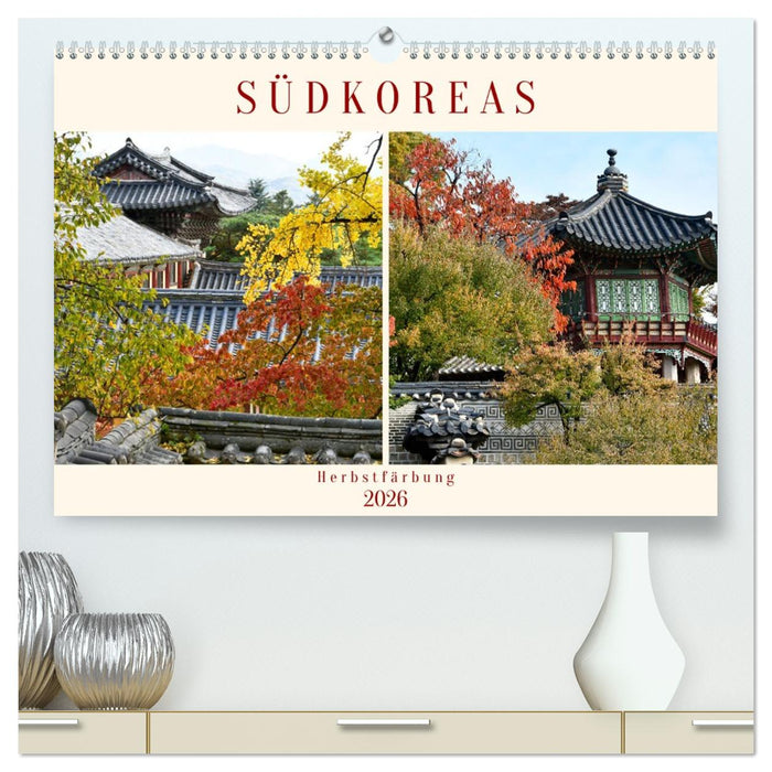 Südkoreas Herbstfärbung (CALVENDO Premium Wandkalender 2026)