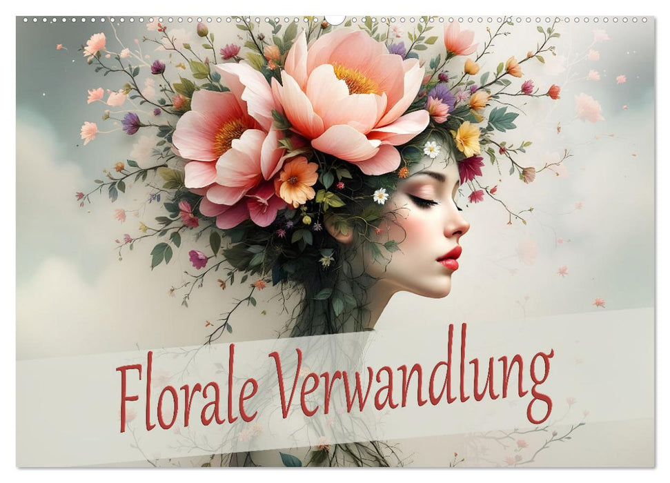 Florale Verwandlung (CALVENDO Wandkalender 2026)