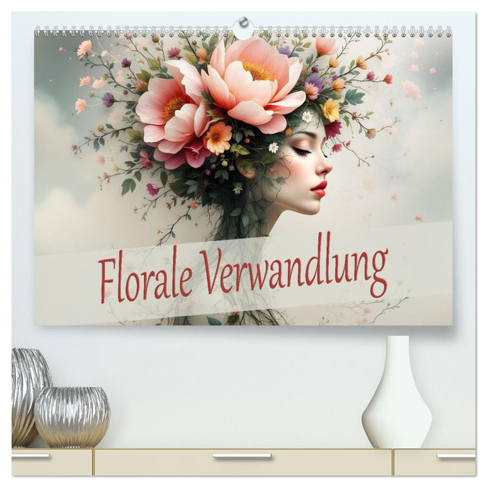 Florale Verwandlung (CALVENDO Premium Wandkalender 2026)