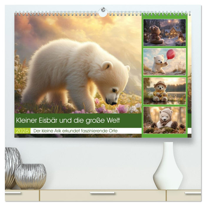 Kleiner Eisbär und die große Welt (CALVENDO Premium Wandkalender 2026)