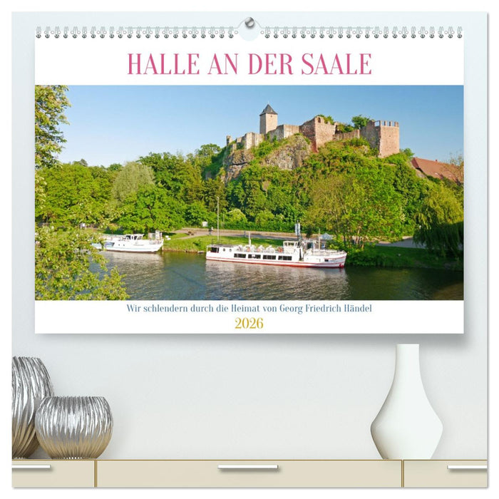 Halle an der Saale. Wir schlendern durch die Heimat von Georg Friedrich Händel (CALVENDO Premium Wandkalender 2026)