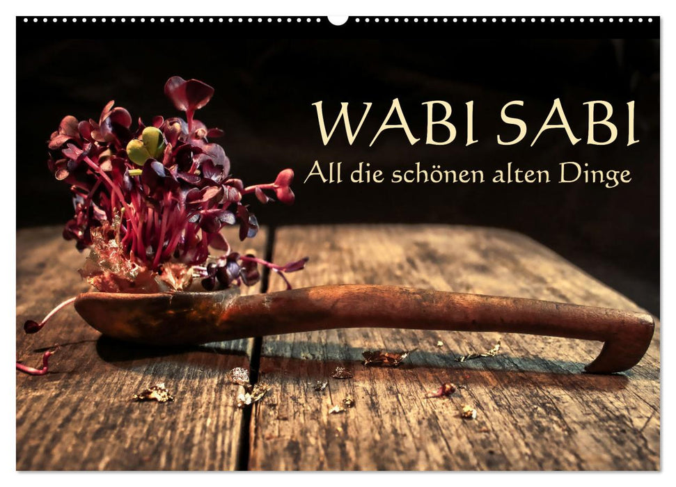Wabi Sabi: All die schönen alten Dinge (CALVENDO Wandkalender 2026)