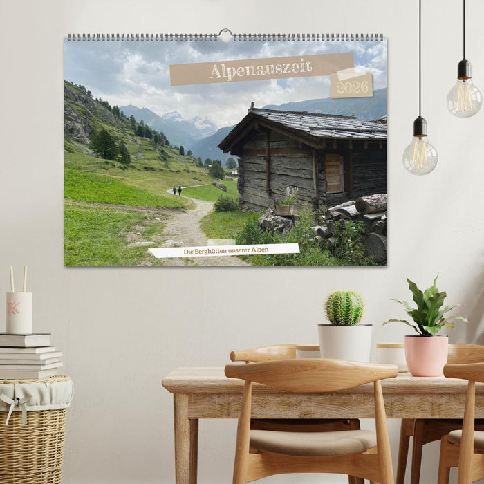 Alpenauszeit - Die Berghütten unserer Alpen (CALVENDO Wandkalender 2026)
