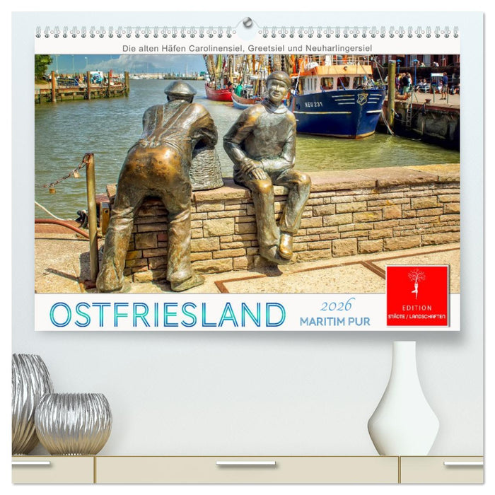 Ostfriesland - maritim pur (CALVENDO Premium Wandkalender 2026)