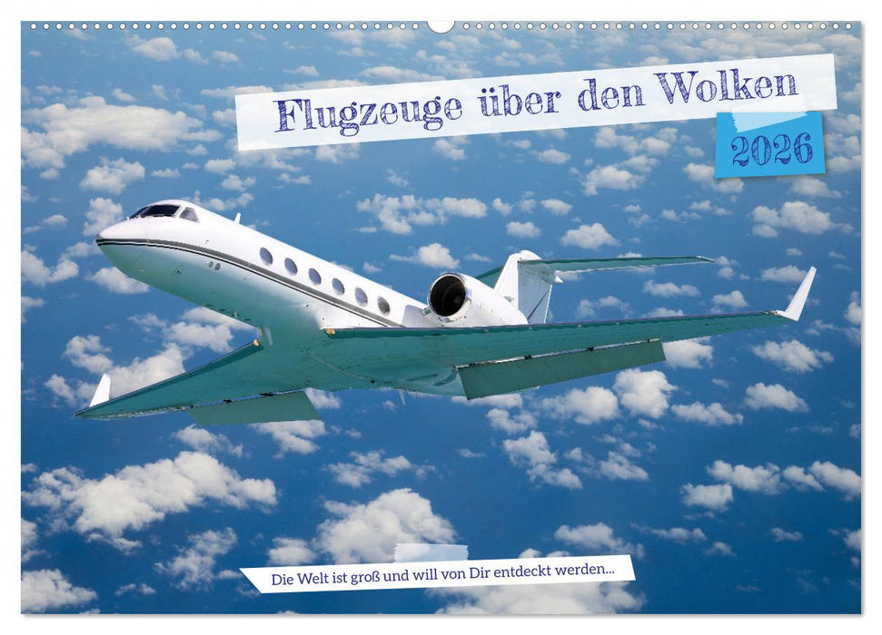 Flugzeuge über den Wolken (CALVENDO Wandkalender 2026)