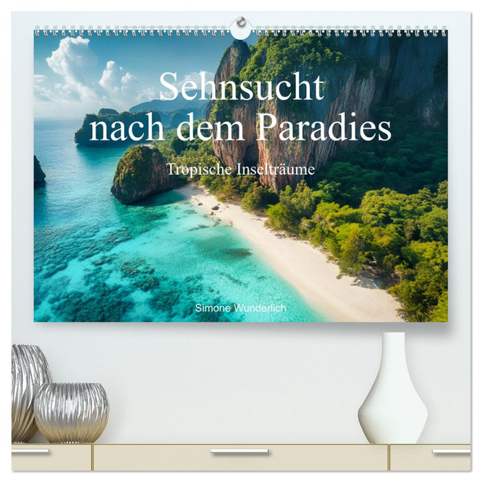 Sehnsucht nach dem Paradies - Tropische Inselträume (CALVENDO Premium Wandkalender 2026)