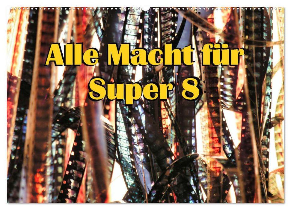 Alle Macht für Super Acht (CALVENDO Wandkalender 2026)
