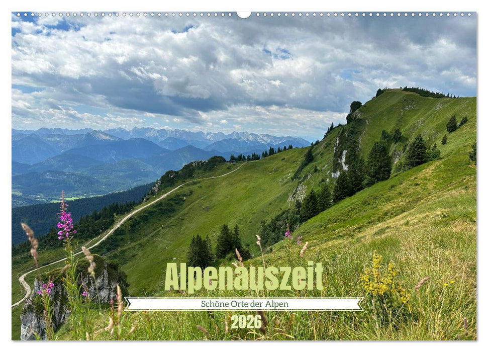 Alpenauszeit - Schöne Orte der Alpen (CALVENDO Wandkalender 2026)