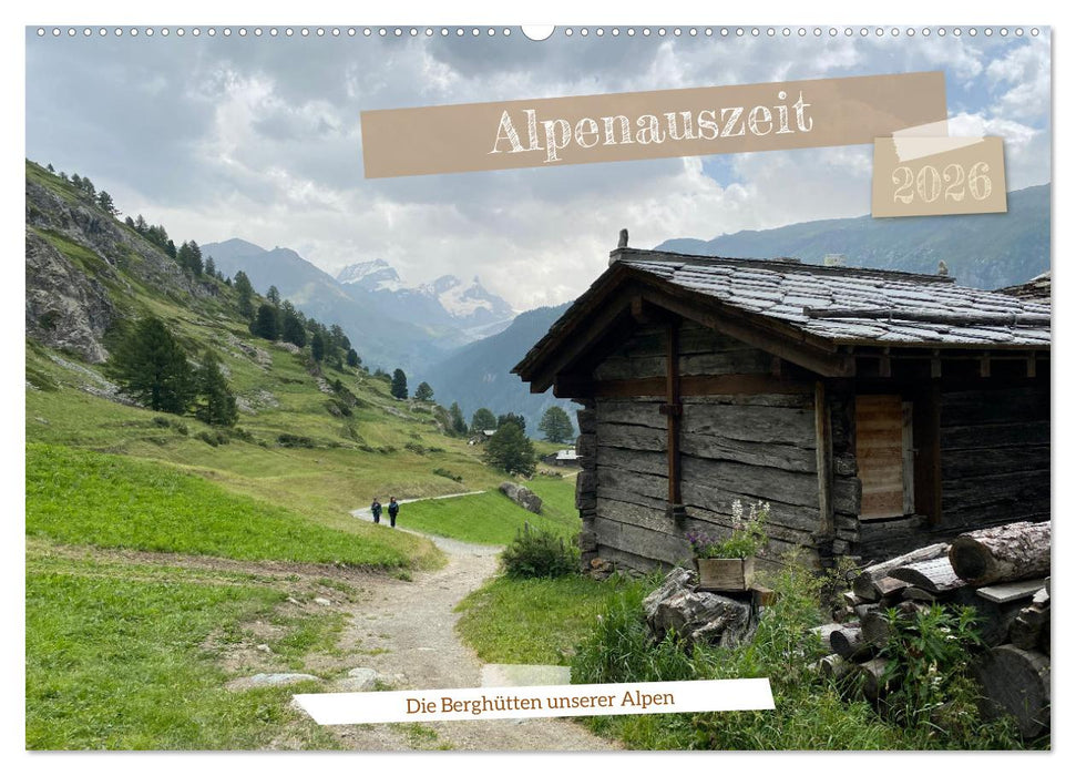 Alpenauszeit - Die Berghütten unserer Alpen (CALVENDO Wandkalender 2026)