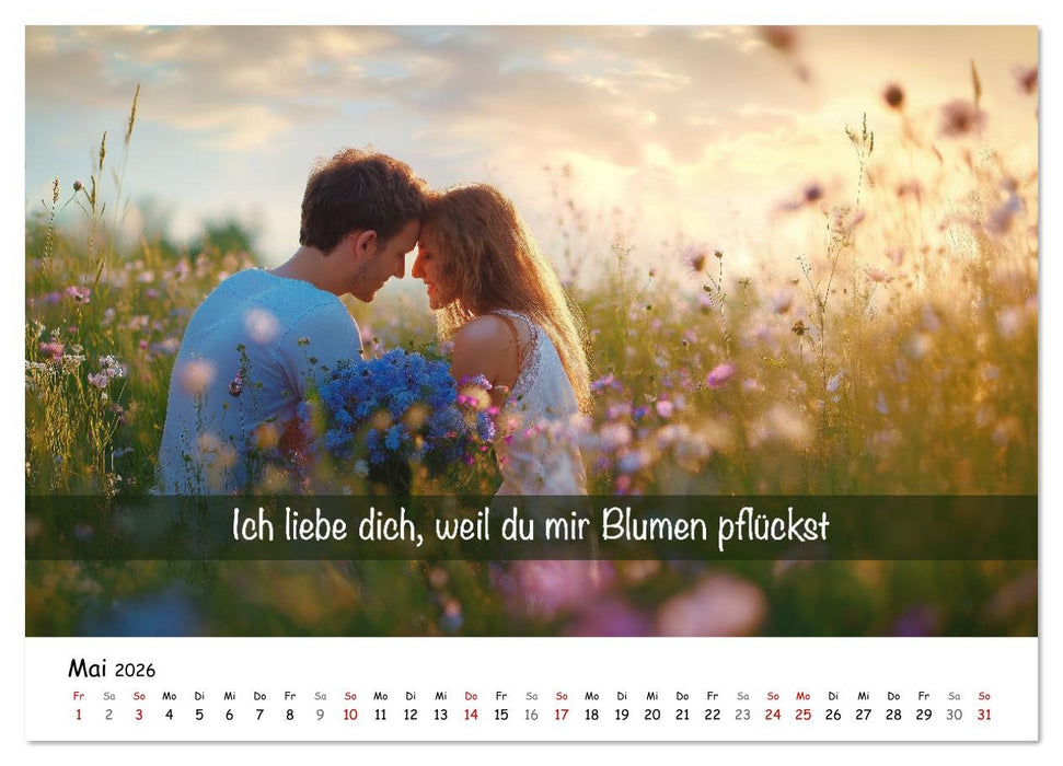 ICH LIEBE DICH - Unsere Liebe in zwölf Gründen (CALVENDO Wandkalender 2026)