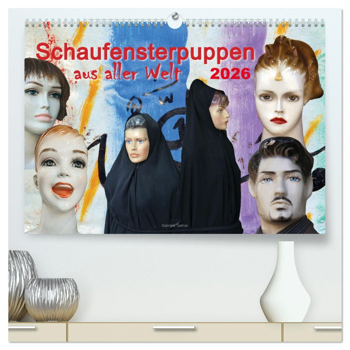 Schaufensterpuppen aus aller Welt (CALVENDO Premium Wandkalender 2026)