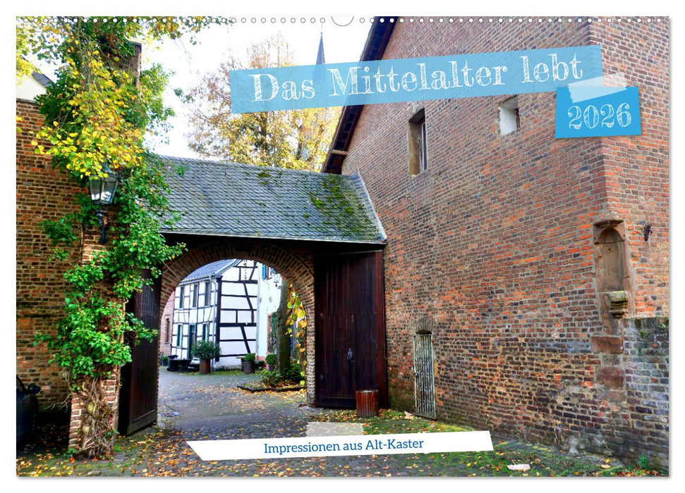 Das Mittelalter lebt - Impressionen aus Alt-Kaster (CALVENDO Wandkalender 2026)