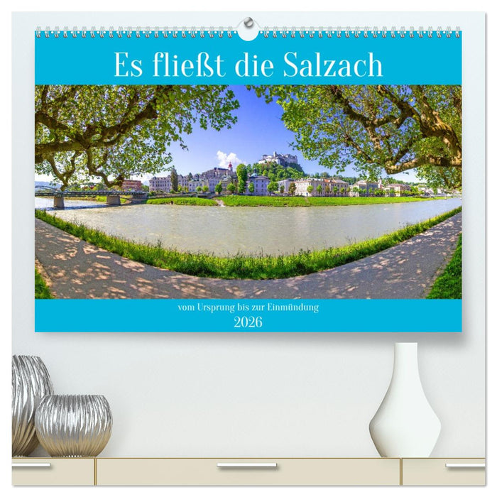 Es fließt die Salzach (CALVENDO Premium Wandkalender 2026)