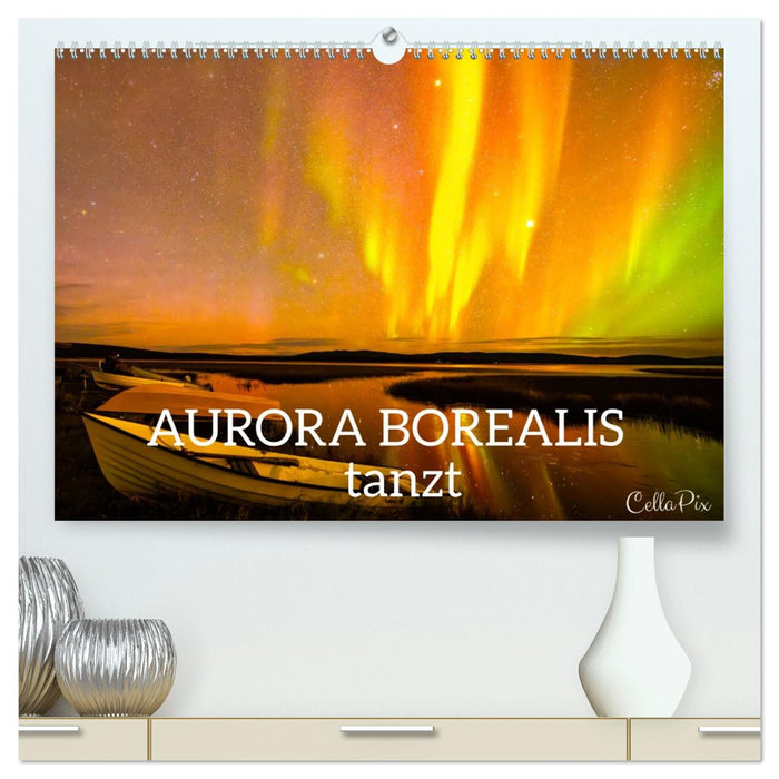 AURORA BOREALIS tanzt (CALVENDO Premium Wandkalender 2026)