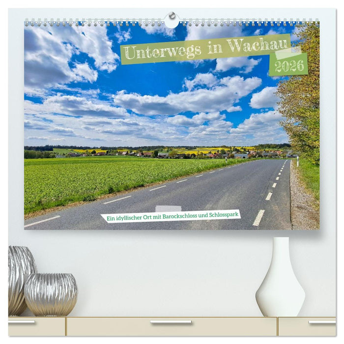 Unterwegs in Wachau (CALVENDO Premium Wandkalender 2026)