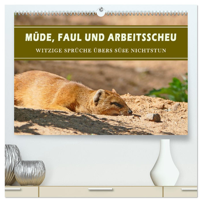 Müde, faul und arbeitsscheu (CALVENDO Premium Wandkalender 2026)