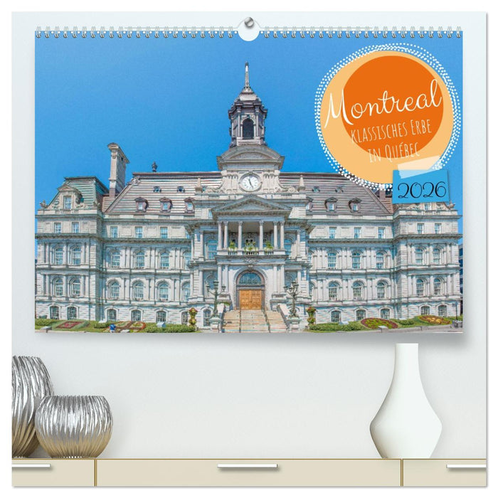 Montreal - klassisches Erbe in Québec (CALVENDO Premium Wandkalender 2026)