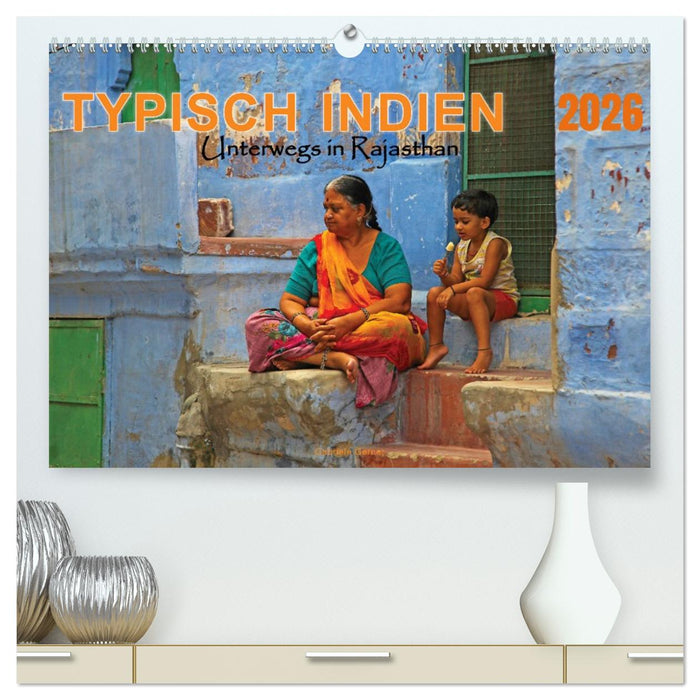 Typisch Indien - Unterwegs in Rajasthan (CALVENDO Premium Wandkalender 2026)