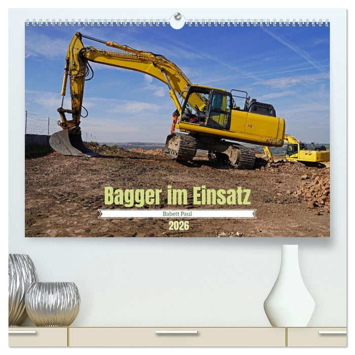 Bagger im Einsatz (CALVENDO Premium Wandkalender 2026)
